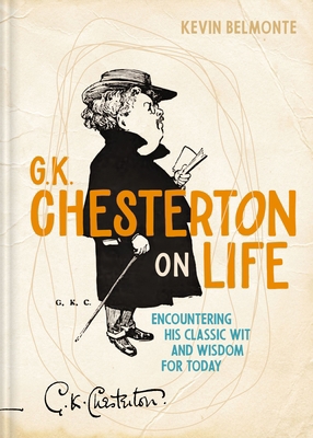 G. K. Chesterton on Life: Encountering His Clas... 1400355567 Book Cover