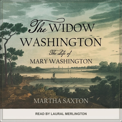 The Widow Washington: The Life of Mary Washington B08ZBMQYXL Book Cover