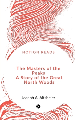 The Masters of the Peaks A Story of the Great N... 1648500331 Book Cover