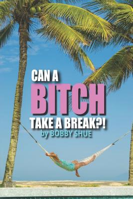 Can A Bitch Take A Break?! 107251687X Book Cover