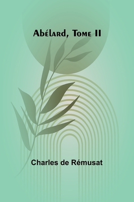 Abélard, Tome II [French] 9364735129 Book Cover