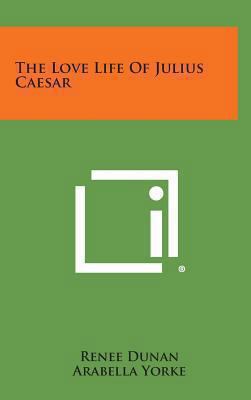 The Love Life of Julius Caesar 1258942763 Book Cover