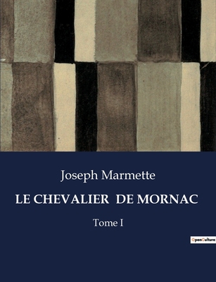 Le Chevalier de Mornac: Tome I [French] B0CKGXYVRP Book Cover