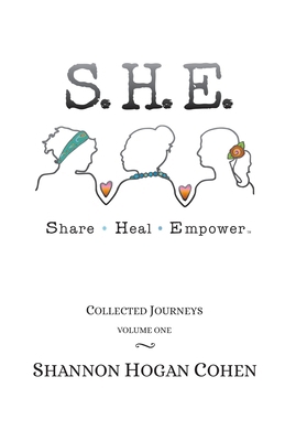 S. H. E. Share Heal Empower: Collected Journeys... Book Cover