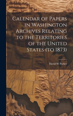 Calendar of Papers in Washington Archives Relat... 101985572X Book Cover