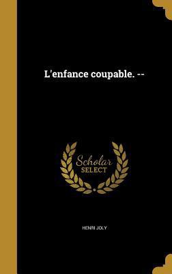 L'enfance coupable. -- [French] 1360009965 Book Cover