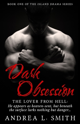 Dark Obsession: The lover from hell 1794553649 Book Cover
