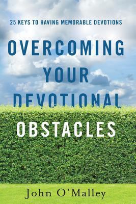 Overcoming Your Devotional Obstacles: 25 Keys t... 069264315X Book Cover
