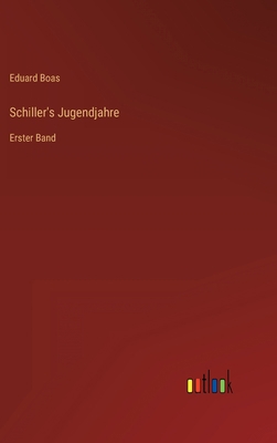 Schiller's Jugendjahre: Erster Band [German] 3368017314 Book Cover