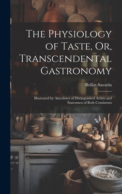 The Physiology of Taste, Or, Transcendental Gas... 1019368705 Book Cover