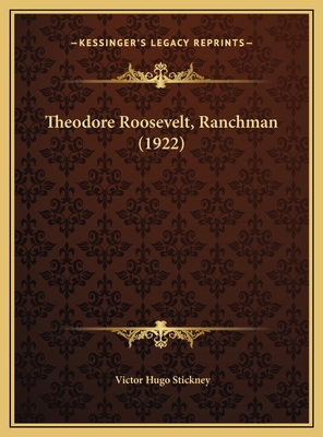 Theodore Roosevelt, Ranchman (1922) 1169440681 Book Cover