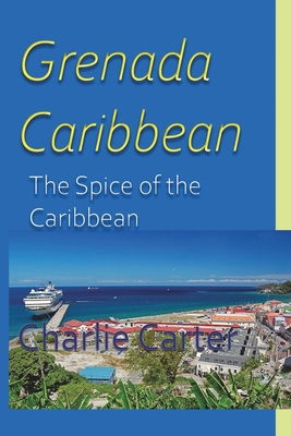 Grenada, Caribbean: The Spice of the Caribbean 171575929X Book Cover
