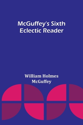 McGuffey's Sixth Eclectic Reader 9356895988 Book Cover