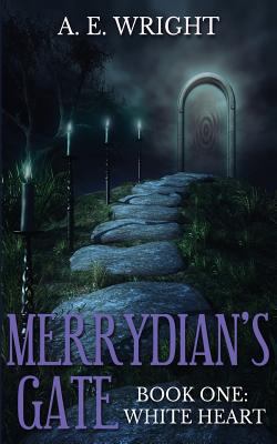 Merrydian's Gate, Book One: White Heart 1494823802 Book Cover