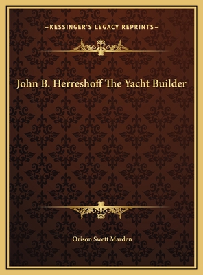 John B. Herreshoff The Yacht Builder 116956934X Book Cover