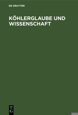 Köhlerglaube Und Wissenschaft: Eine Streitschri... [German] 3111207951 Book Cover