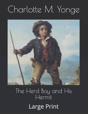 The Herd Boy and His Hermit: Large Print B086Y3C7JZ Book Cover