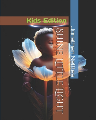 Shine Little Light: Kids Edition 1980502102 Book Cover