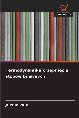 Termodynamika krzepnięcia stopów binarnych [Polish] 6208647231 Book Cover