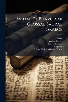 Svidae Et Phavorini Glossae Sacrae Graece: Cvm ... 1179727819 Book Cover