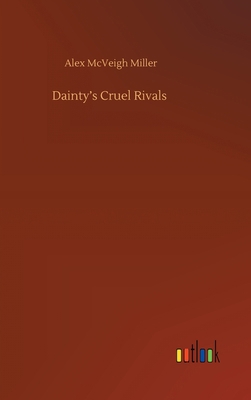 Dainty's Cruel Rivals 3752437901 Book Cover