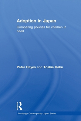 Adoption in Japan: Comparing Policies for Child... 0415645700 Book Cover