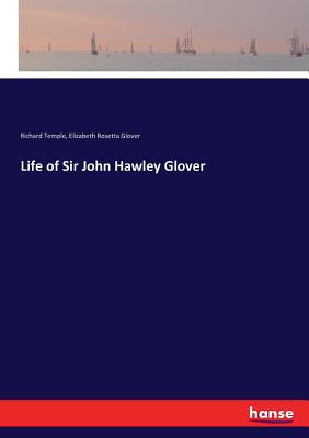 Life of Sir John Hawley Glover 333733279X Book Cover