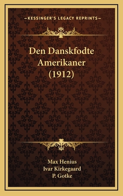 Den Danskfodte Amerikaner (1912) [Danish] 116820657X Book Cover