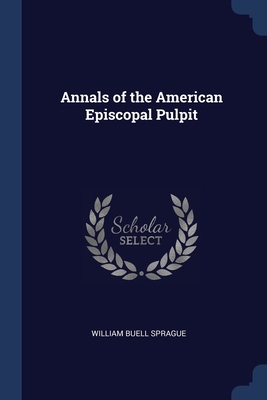 Annals of the American Episcopal Pulpit 137663497X Book Cover