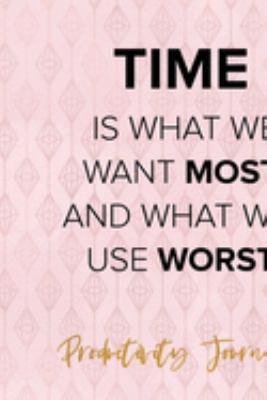 Time Is What WE Want Most And What We Use Worst: Productivity Planner Notebook Journal Composition Blank Lined Diary Notepad 120 Pages Paperback Diamond
