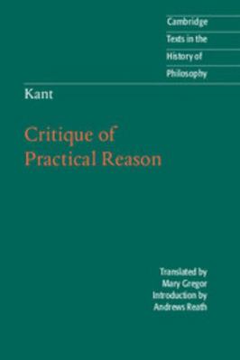 Kant: Critique of Practical Reason (Cambridge T... 0521599628 Book Cover