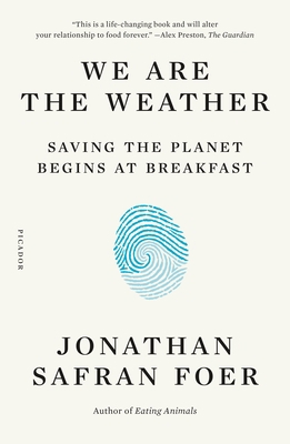 We Are the Weather: Saving the Planet Begins at... 1250757975 Book Cover