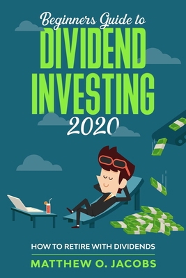 Beginners Guide to Dividend Investing 2020: How... B087SFM9KL Book Cover