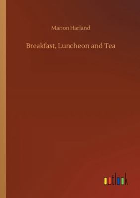 Breakfast, Luncheon and Tea 3752345926 Book Cover