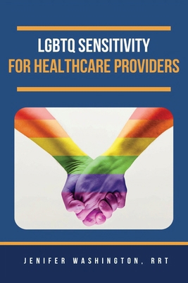 LGBTQ Sensitivity for Healthcare Providers B0DBTVSSTW Book Cover