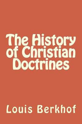 The History of Christian Doctrines 1495390209 Book Cover