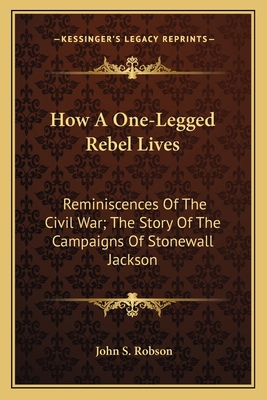 How A One-Legged Rebel Lives: Reminiscences Of ... 1163597538 Book Cover