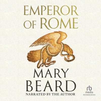 Emperor of Rome: Ruling the Ancient World B0DWZJBRT3 Book Cover