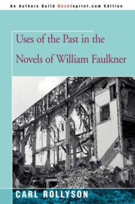 Uses of the Past in the Novels of William Faulkner 0595454747 Book Cover