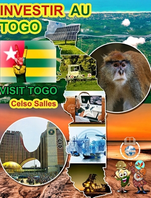 INVESTIR AU TOGO - Visit Togo - Celso Salles: C... [French] B0C9VR44F6 Book Cover