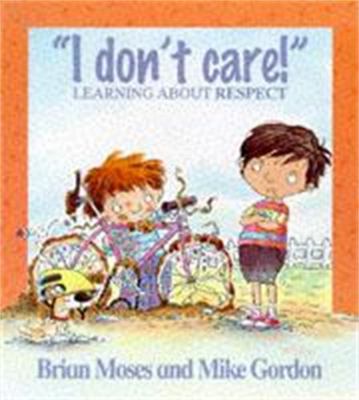 I Don't Care (Learning about Respect) 0750221364 Book Cover