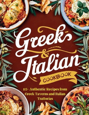 Greek-Italian Cookbook: 115+ Authentic Recipes ... B0D8FMMKPC Book Cover