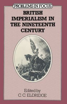 British Imperialism in the Nineteenth Century 0333269098 Book Cover