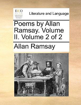 Poems by Allan Ramsay. Volume II. Volume 2 of 2 1170115950 Book Cover