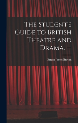 The Student's Guide to British Theatre and Dram... 1013972945 Book Cover