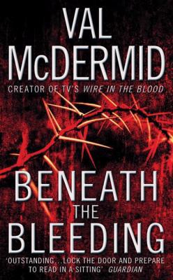 Beneath The Bleeding (Tony Hill and Carol Jorda... 1554680794 Book Cover