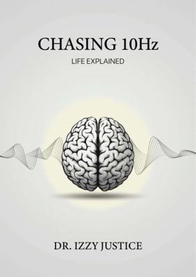 Life Explained: Chasing 10Hz 1965480373 Book Cover
