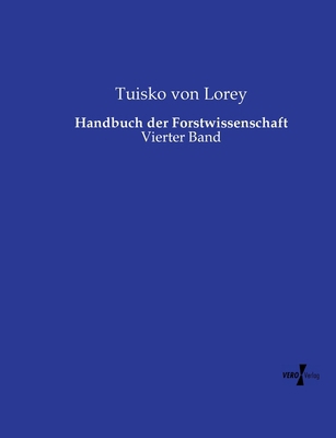 Handbuch der Forstwissenschaft: Vierter Band [German] 3737217564 Book Cover