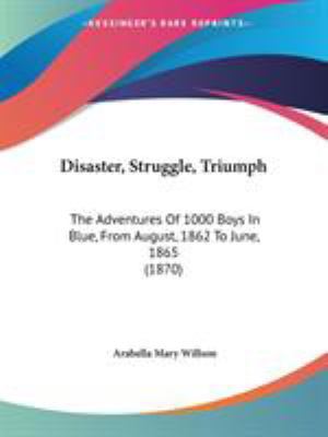 Disaster, Struggle, Triumph: The Adventures Of ... 1104049309 Book Cover