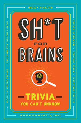 Sh*t for Brains: Trivia You Can't Unknow 0593538293 Book Cover